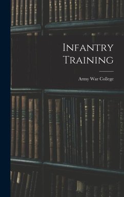 Infantry Training - War College (U S. )., Army
