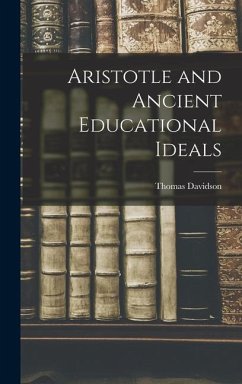 Aristotle and Ancient Educational Ideals - Davidson, Thomas