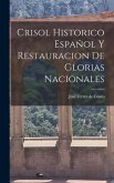 Crisol Historico Español y Restauracion de Glorias Nacionales
