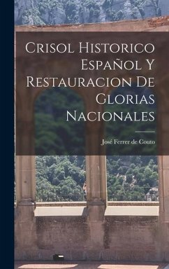 Crisol Historico Español y Restauracion de Glorias Nacionales - Ferrer de Couto, José