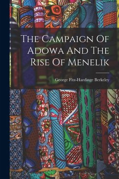 The Campaign Of Adowa And The Rise Of Menelik - Berkeley, George Fitz-Hardinge