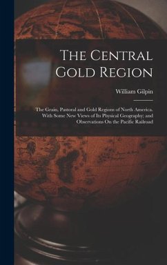 The Central Gold Region - Gilpin, William