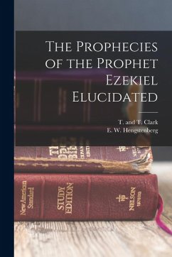 Cover The Prophecies of the Prophet Ezekiel Elucidated