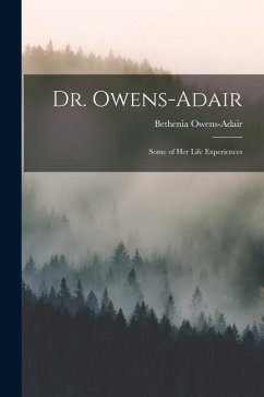 Dr. Owens-Adair; Some of her Life Experiences - Owens-Adair, Bethenia