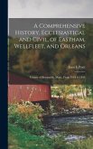A Comprehensive History, Ecclesiastical and Civil, of Eastham, Wellfleet, and Orleans: County of Barnstable, Mass., From 1644 to 1844