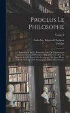 Proclus Le Philosophe: Commentaire Sur Le Parménide Suivi Du Commentaire Anonyme Sur Les VII Dernières Hypothèses, Tr. Pour La Première Fois