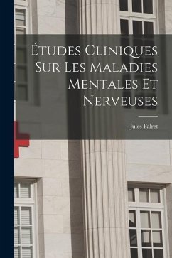 Études Cliniques Sur Les Maladies Mentales Et Nerveuses - Falret, Jules