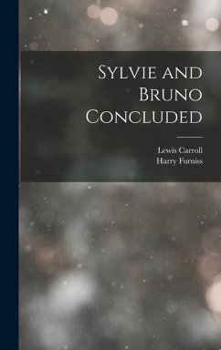 Sylvie and Bruno Concluded - Carroll, Lewis; Furniss, Harry