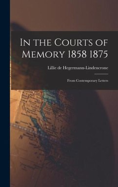 In the Courts of Memory 1858 1875 - Hegermann-Lindencrone, Lillie De