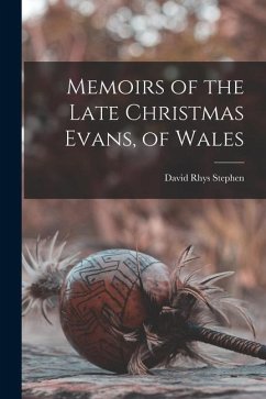 Memoirs of the Late Christmas Evans, of Wales - Stephen, David Rhys