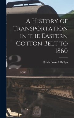 Cover A History of Transportation in the Eastern Cotton Belt to 1860