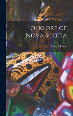 Folklore of Nova Scotia - Fraser, Mary L