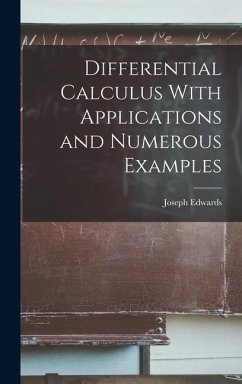 Differential Calculus With Applications and Numerous Examples - Edwards, Joseph