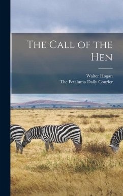 The Call of the Hen - Hogan, Walter
