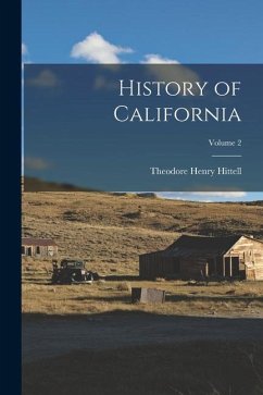 History of California; Volume 2 - Hittell, Theodore Henry