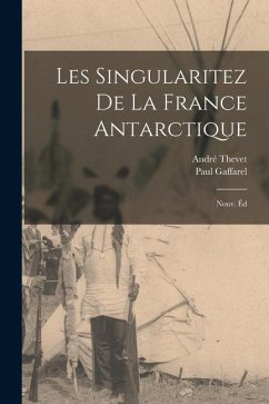 Les singularitez de la France antarctique; nouv. éd - Thevet, André; Gaffarel, Paul