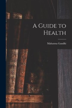 A Guide to Health - Mahatma, Gandhi