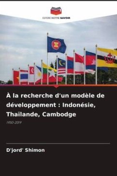 À la recherche d'un modèle de développement : Indonésie, Thaïlande, Cambodge - Shimon, D'jord'