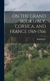 On the Grand Tour Italy, Corsica, and France 1765-1766