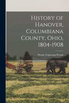 History of Hanover, Columbiana County, Ohio, 1804-1908 - Voglesong-Woods, Wessie