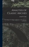 Analysis of Classic Arches: Three Hinged, Two Hinged, and Hingeless, of Steel, Masonry, and Reinforc