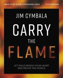 Carry the Flame Bible Study Guide Plus Streaming Video - Cymbala, Jim