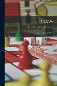 Draw: Rules for Playing Poker - Schenck, Robert C[ummings]