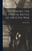 Gettysburg, the Pivotal Battle of the Civil War