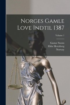 Norges Gamle Love Indtil 1387; Volume 1 - Storm, Gustav; Hertzberg, Ebbe