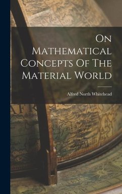 On Mathematical Concepts Of The Material World - Whitehead, Alfred North