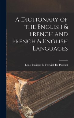 Cover A Dictionary of the English & French and French & English Languages