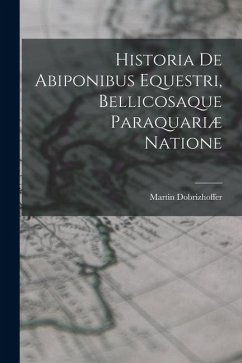Cover Historia De Abiponibus Equestri, Bellicosaque Paraquariæ Natione
