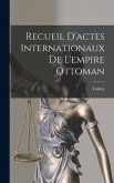 Recueil D'actes Internationaux De L'empire Ottoman Recueil D'actes Internationaux De L'empire Ottoman