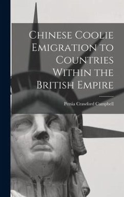 Chinese Coolie Emigration to Countries Within the British Empire - Campbell, Persia Crawford