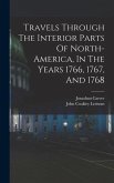 Travels Through The Interior Parts Of North-america, In The Years 1766, 1767, And 1768