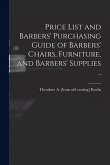 Price List and Barbers' Purchasing Guide of Barbers' Chairs, Furniture, and Barbers' Supplies .. Price List and Barbers' Purchasing Guide of Barbers' Chairs, Furniture, and Barbers' Supplies ..