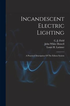 Incandescent Electric Lighting - Latimer, Louis H