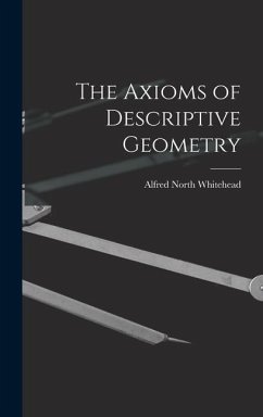 The Axioms of Descriptive Geometry - Whitehead, Alfred North