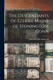 The Descendants of Ezekiel Maine of Stonington, Conn