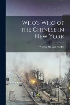 Who's Who of the Chinese in New York - Norden, Warner M. Van