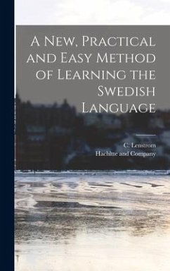 A new, Practical and Easy Method of Learning the Swedish Language - Lenstrom, C.