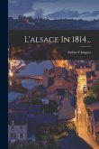 L'alsace In 1814...