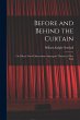 Before and Behind the Curtain: Or,... - Bild 1