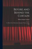 Before and Behind the Curtain: Or, Fifteen Years' Observations Among the Theatres of New York