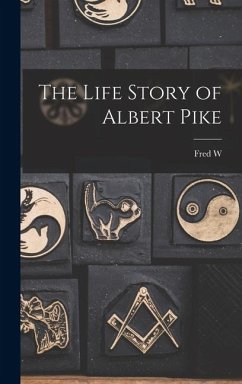 Cover The Life Story of Albert Pike