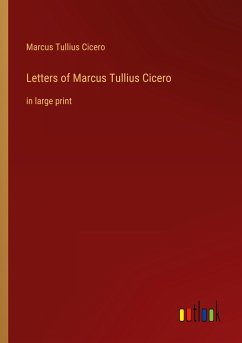 Letters of Marcus Tullius Cicero - Tullius Cicero, Marcus