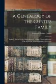 A Genealogy of the Curtiss Family: Being a Record of the Descendants of Widow Elizabeth Curtiss, Who Settled in Stratford, Conn., 1639-1640