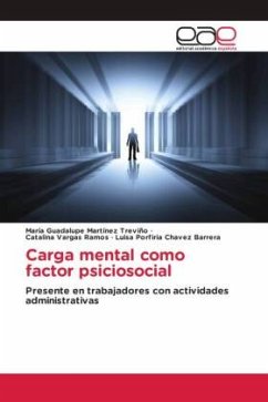 Carga mental como factor psiciosocial - Martínez Treviño, María Guadalupe;Vargas Ramos, Catalina;Chavez Barrera, Luisa Porfiria