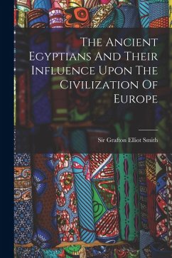 Cover The Ancient Egyptians And Their Influence Upon The Civilization Of Europe