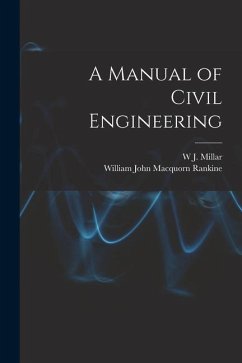 A Manual of Civil Engineering - Rankine, William John Macquorn; Millar, W. J.